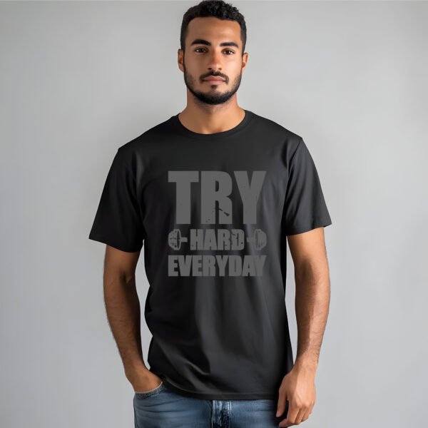 Try Hard Everyday T-Shirt - Image 3