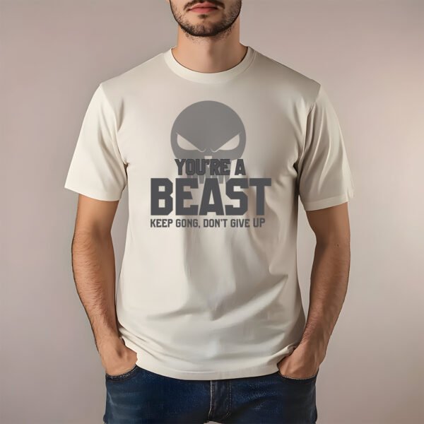 You Are Beast – Unleash the Power T-Shirt - Image 6