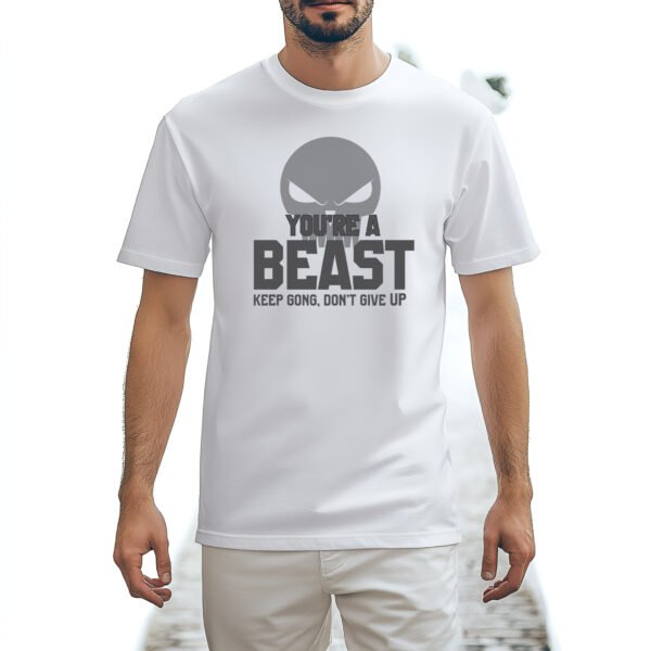You Are Beast – Unleash the Power T-Shirt - Image 2