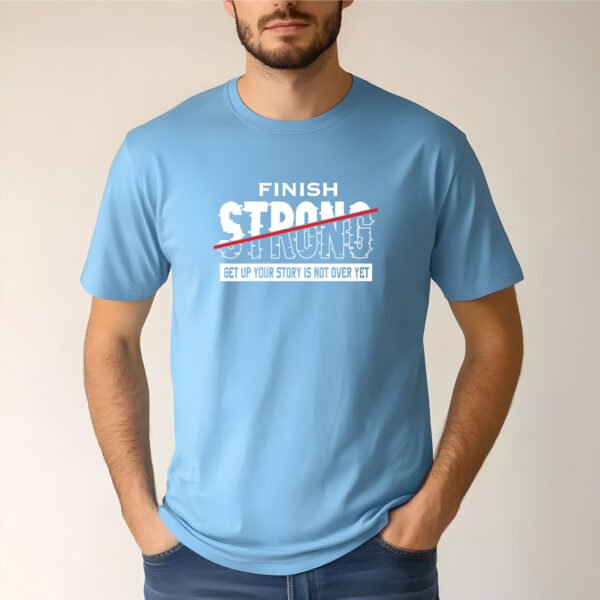 FINISH STRONG – Motivational Training T-Shirt - Image 5