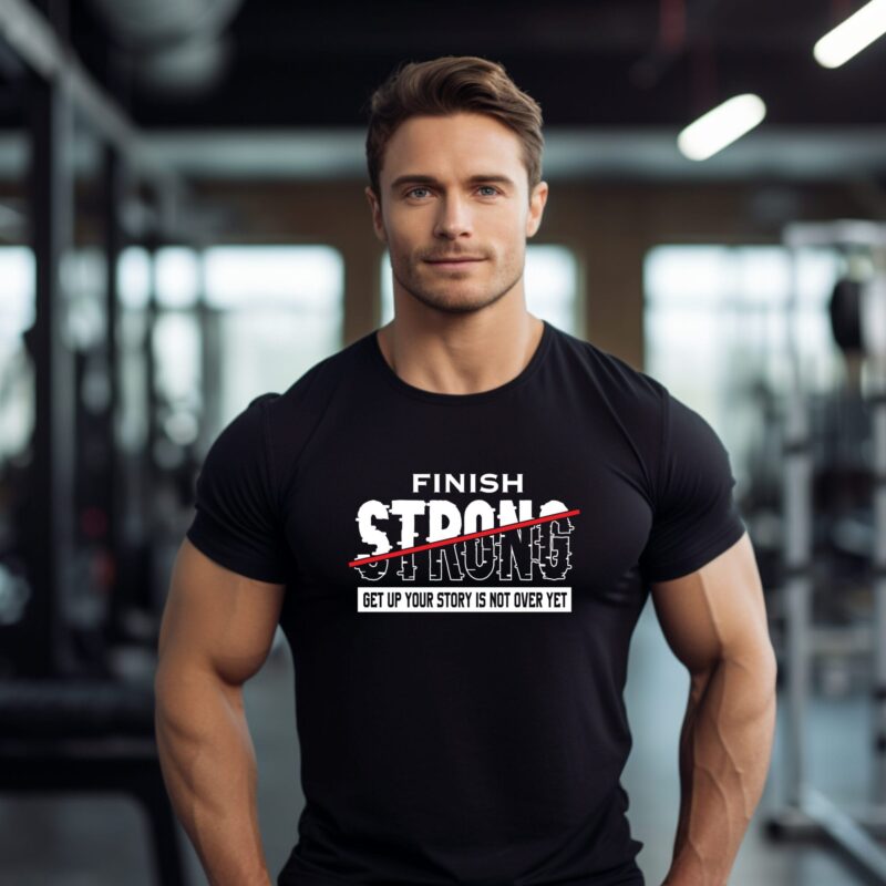 Finish Strong Motivational Gym Tee - Your Story Isn't Over Yet