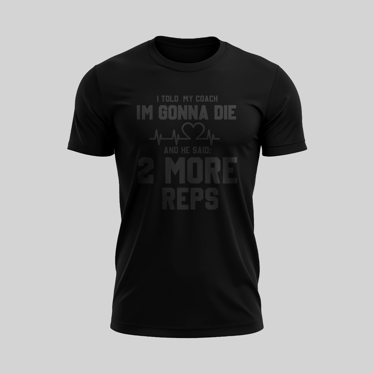 Funny Gym Workout Tee 2 More Reps Edition 2026 3 Studio product photo of black gym humor t-shirt, I'm Gonna Die 2 More Reps design, front view