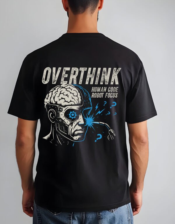 "OVERTHINK" Human Code Robot Focus T-Shirt - Tech, Gaming & Analytical Mind Apparel. - Image 3