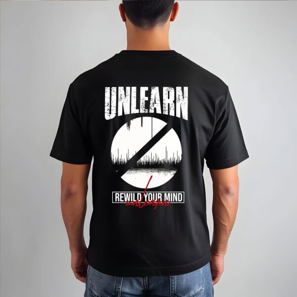 "UNLEARN. REWILD YOUR MIND." T-Shirt - Critical Thinking & Self-Improvement Streetwear. - Image 4