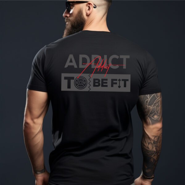 "Addict To Be Fit" Premium Gym T-Shirt - Unleash Your Inner Beast! - Image 2