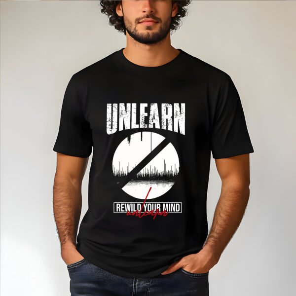 "UNLEARN. REWILD YOUR MIND." T-Shirt - Critical Thinking & Self-Improvement Streetwear. - Image 6