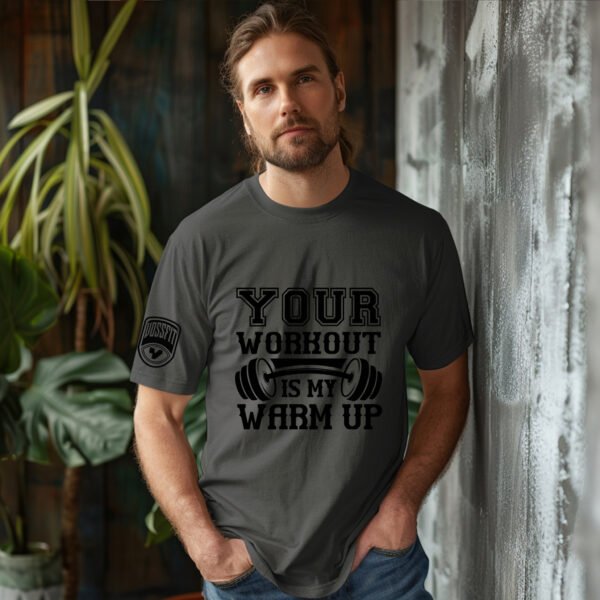 Your Workout is my Warm Up" T-Shirt - VOSSFIT Gym & Workout Apparel - Alpha Athlete Motivation Tee - Unisex Sizes S-2XL - Image 3