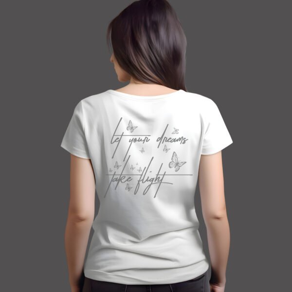 "LET YOUR DREAMS TAKE FLIGHT" Butterfly T-Shirt - Inspirational & Stylish Tee for Women. - Image 5