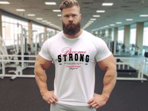 "BECOME STRONG" Motivational Gym T-Shirt - Don't Be Weak. Push Yourself Fitness Apparel.