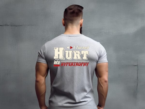I Turned Hurt into Hypertrophy" Gym T-Shirt - Motivation for Bodybuilding & Weightlifting | Workout Apparel - Image 5