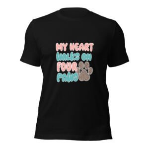 My Heart Walks on Four Paws Dog Lover T-Shirt Unisex t-shirt