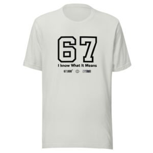 67 — I Know What It Means | Light Streetwear Edition Unisex t-shirt